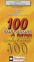 Epreuve Orale d'Entretien 1ère partie (tome 1) : 100 CONFUSIONS A EVITER (ex EOP), 100 confusions à éviter