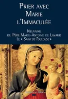 Prier avec Marie l'Immaculée, Neuvaine du Père Marie-Antoine de Lavaur