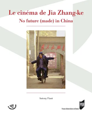 Le cinéma de Jia Zhang-ke, No future (made) in China