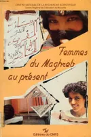 Femmes du Maghreb au présent: La dot le travail l'identité, la dot, le travail, l'identité