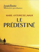 Marie-Antoine de Lavaur - Le Prédestiné, Mémoires posthumes (1929)