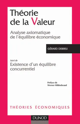 Théorie de la valeur - 2ème édition, Analyse axiomatique de l'équilibre économique suivi de Existence d'un équilibre concurrentiel