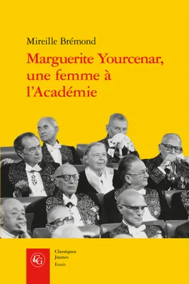 Marguerite Yourcenar, une femme à l'Académie, Malgré eux, malgré elle