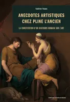 Anecdotes artistiques chez Pline l'Ancien, La constitution d'un discours romain sur l'art
