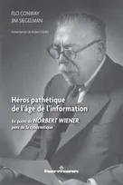 Héros pathétique de l'âge de l'information, En quête de Norbert Wiener, père de la cybernétique