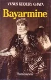 Bayarmine, roman Vénus Khoury-Ghata