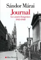 Journal / Sándor Márai, Journal / Les années hongroises : 1943-1948, Les années hongroises 1943-1948