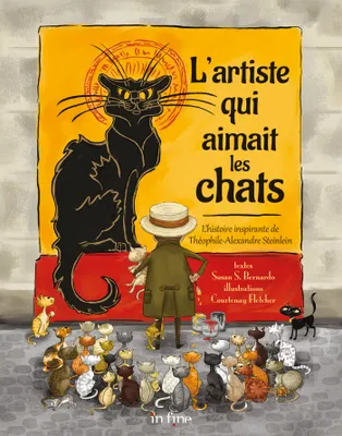 L'artiste qui aimait les chats : l'histoire inspirante de Théophile-Alexandre Steinlein, L'HISTOIRE INSPIRANTE DE THÉOPHILE-ALEXANDRE SETINLEN