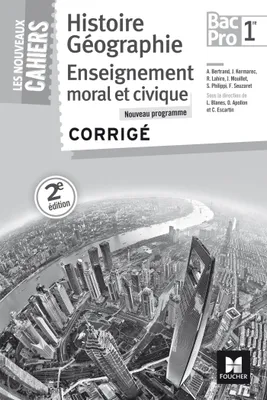 Les Nouveaux Cahiers - Histoire-Géographie-EMC - 1re BAC PRO - Corrigé