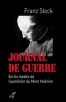 Franz Stock, Journal de Guerre 1942-1947
, Écrits inédits de l'aumônier du Mont Valérien
Sous Dir de Jean-Pierre Guérend