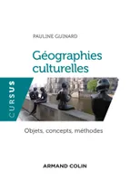 Géographies culturelles - Objets, concepts, méthodes, Objets, concepts, méthodes