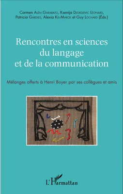 Rencontres en sciences du langage et de la communication, Mélanges offerts à Henri Boyer par ses collègues et amis