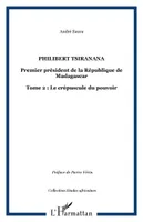 Philibert Tsiranana (1910-1978), premier président de la République de Madagascar, Tome 2, Le crépuscule du pouvoir, Philibert Tsiranana, Premier président de la République de Madagascar - Tome 2 : Le crépuscule du pouvoir