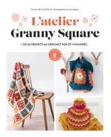L'atelier granny square, Plus de 20 projets au crochet pop et vitaminés...