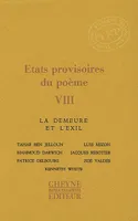 États provisoires du poème., VIII, La demeure et l'exil, ETATS PROVISOIRES DU POEME VIII