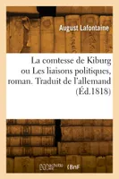 La comtesse de Kiburg ou Les liaisons politiques, roman. Traduit de l'allemand