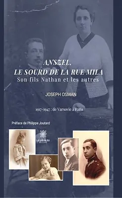Anszel, le sourd de la rue Mila, Son fils Nathan et les autres 1917 – 1947 : de Varsovie à Paris