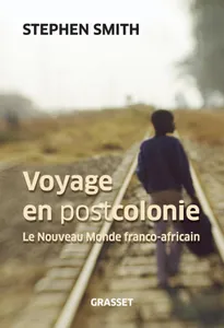 Voyage en Postcolonie, le nouveau monde franco-africain