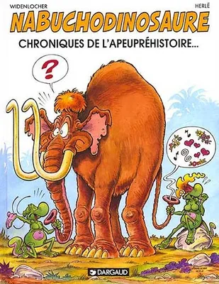 Nabuchodinosaure., 2/CHRONIQUES DE L'APEUPREHISTOIRE