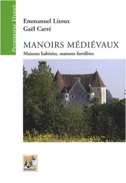 Manoirs médiévaux, Maisons habitées, maisons fortifiées (XIIe-XVe siècles)