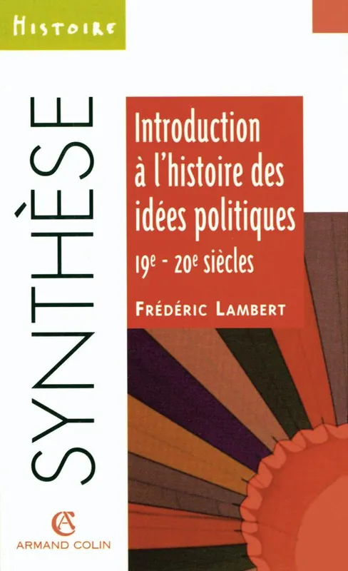 Livres Sciences Humaines et Sociales Sciences politiques Introduction à l'histoire des idées politiques, 19e-20e siècles Frédéric Lambert