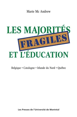 Les majorités fragiles et l'éducation, Belgique • Catalogne •  Irlande du Nord • Québec
