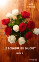 2, Le bonheur en bouquet, Tome 2