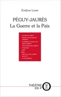 Péguy - Jaurès, La Guerre et la Paix