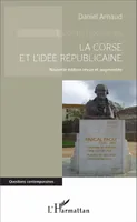 La Corse et l'idée républicaine, Nouvelle édition revue et augmentée