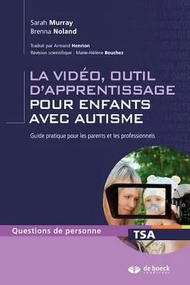 La vidéo, outil d'apprentissage pour enfants avec autisme : Guide pratique pour les parents et les professionnels, Guide pratique pour les parents et les professionnels