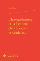 L'Interprétation et la Lecture chez Ricoeur et Gadamer