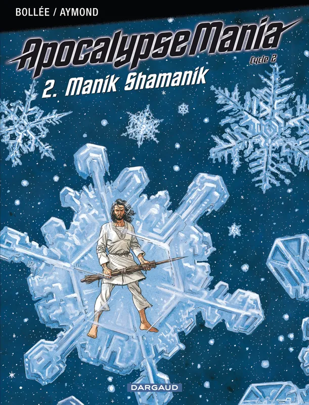 Livres BD BD adultes ApocalypseMania, 2, Apocalypse Mania Cycle 2 - Tome 2 - Manik Shamanik LF Bollée, Philippe Aymond