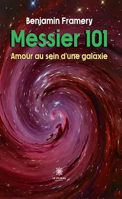 Messier 101 -  Amour au sein d’une galaxie
