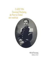 3 août 1914, Constant Rostaing de Pierre-Châtel est mobilisé