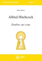 Alfred Hitchcock  - Fenêtre sur cour