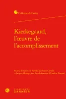 Kierkegaard, l'oeuvre de l'accomplissement