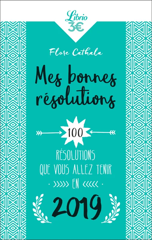 Livres Bien être Développement personnel Mes bonnes résolutions, 100 résolutions que vous allez tenir en 2019 Flore Cathala