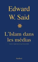 L'Islam dans les médias, Comment les médias et les experts façonnent notre regard sur le reste du monde