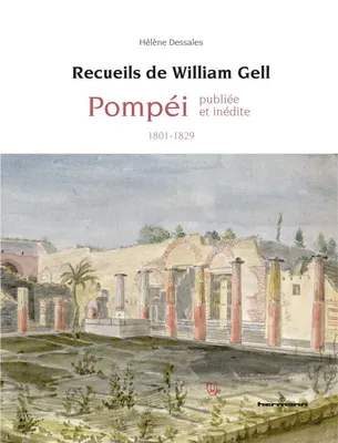 Recueils de William Gell, Pompéi publiée et inédite (1801-1829)