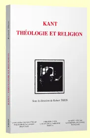 Kant: théologie et religion, [actes du 10e Congrès de la Société d'études kantiennes, Université du Luxembourg, octobre 2011]