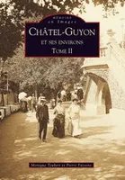 Tome II, Châtel-Guyon et ses environs - Tome II