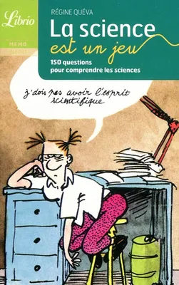 La science est un jeu / 150 questions pour comprendre les sciences, 150 questions pour comprendre les sciences