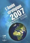 L'année stratégique 2007, analyse des enjeux internationaux