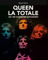 Queen - La Totale, Les 188 chansons expliquées