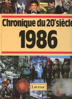 Chronique de l'année...., 1986, CHRONIQUE DE L'ANNEE 1986. CHRONIQUE DU 20e SIECLE