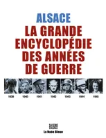 Alsace, La grande encyclopédie des années de guerre 39-45