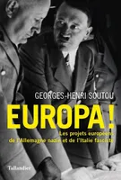 Europa !, Les projets européens de l'allemagne nazie et de l'italie fasciste