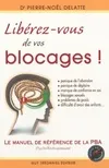 Libérez-vous de vos blocages !, le manuel de référence de la PBA, psycho-bio-acupressure