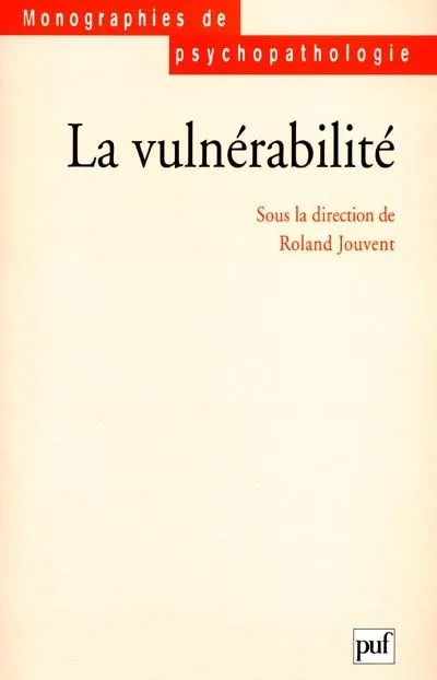 Livres Sciences Humaines et Sociales Psychologie et psychanalyse LA VULNERABILITE Roland Jouvent
