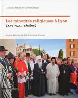 Les minorités religieuses à Lyon, XVIe-XXIe siècles
